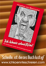 Ich k�nnte schrei(b)en - Die Erlebnisse eines Verhandlungsreisenden. Das Buch von Jonathan von Moevinckel